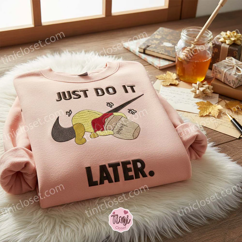 Winnie the Pooh Just Do It Later Embroidered Sweatshirt, Funny Disney Hoodie